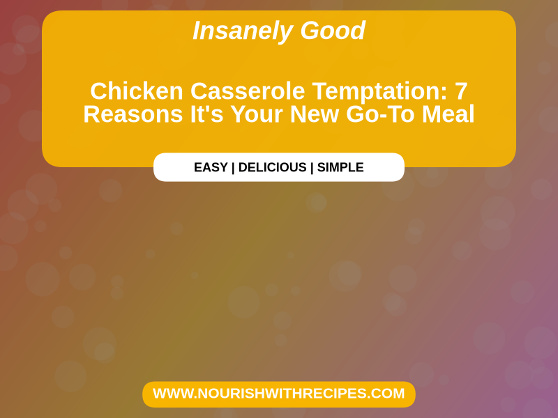 Chicken Casserole Temptation final dish beautifully presented and ready to serve